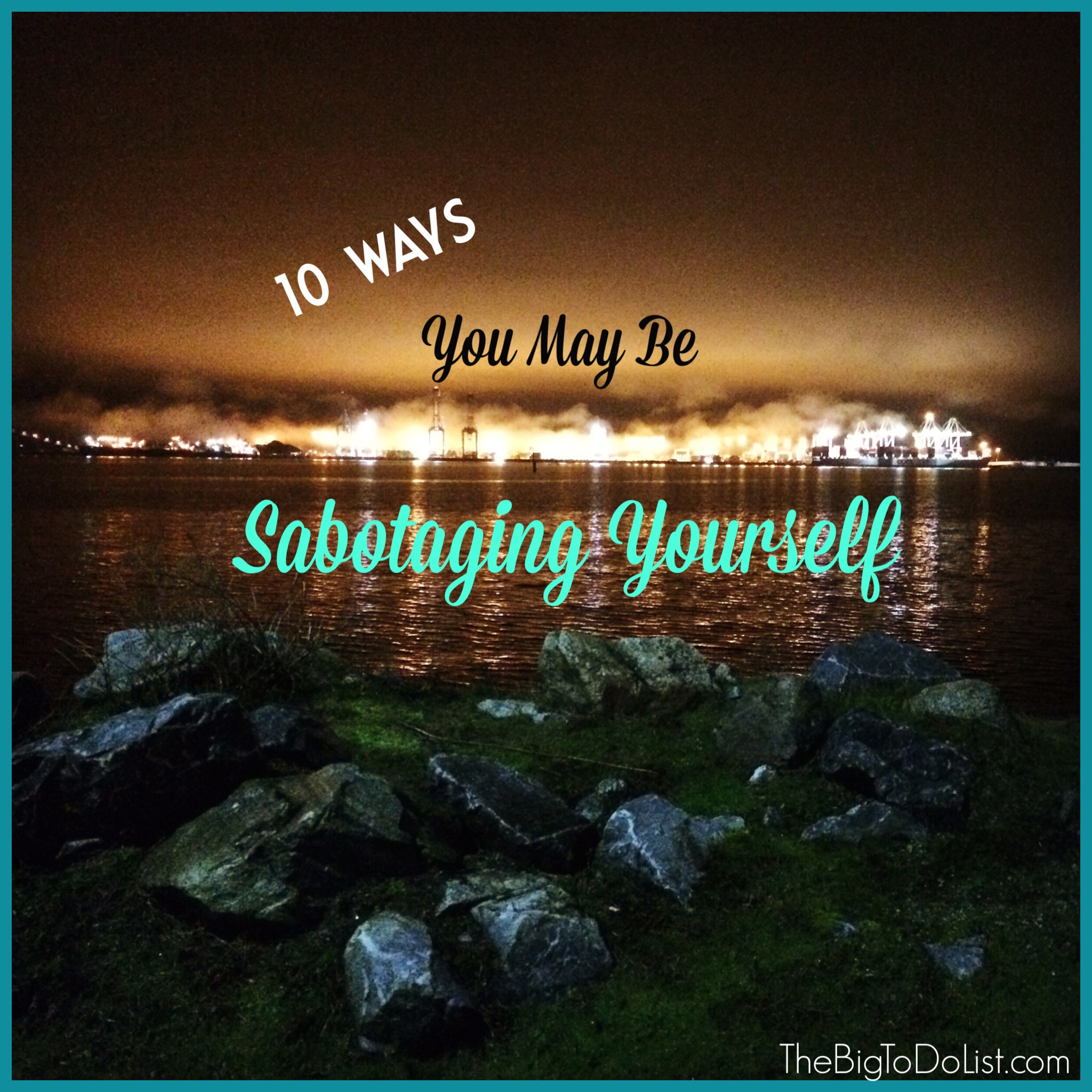 ways you may be sabotaging yourself