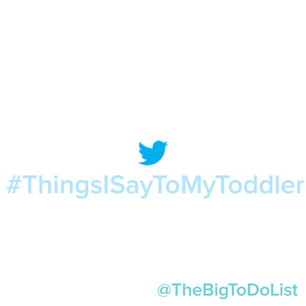 things i say to my toddler