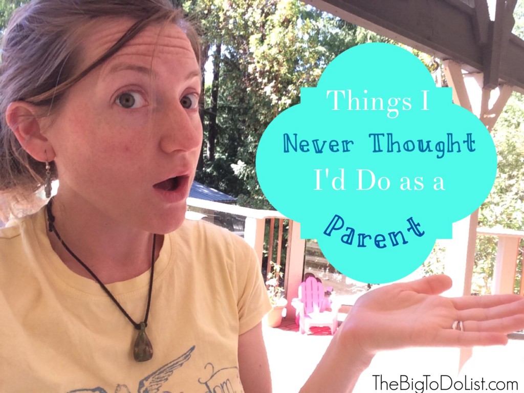 Things I said I'd never do as a parent