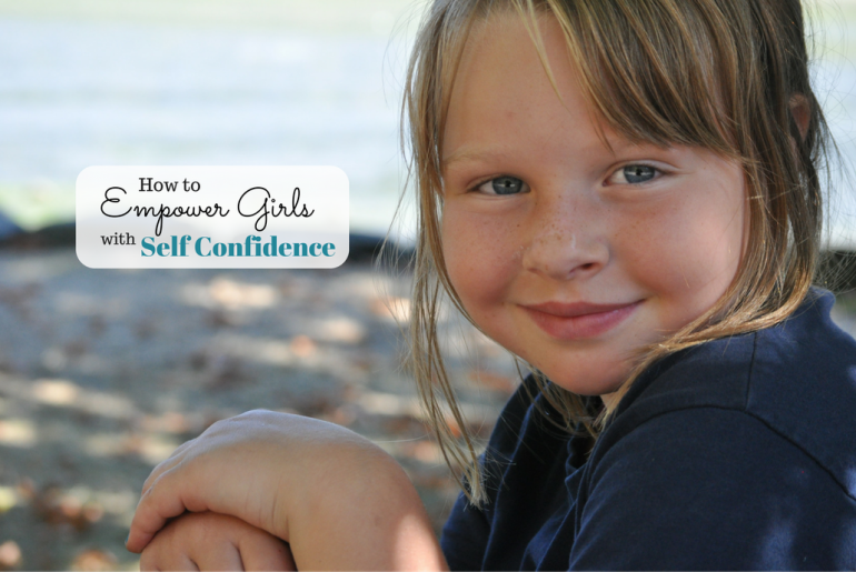 Girl Empower: Raising Girls With Self-Confidence & Self-Esteem