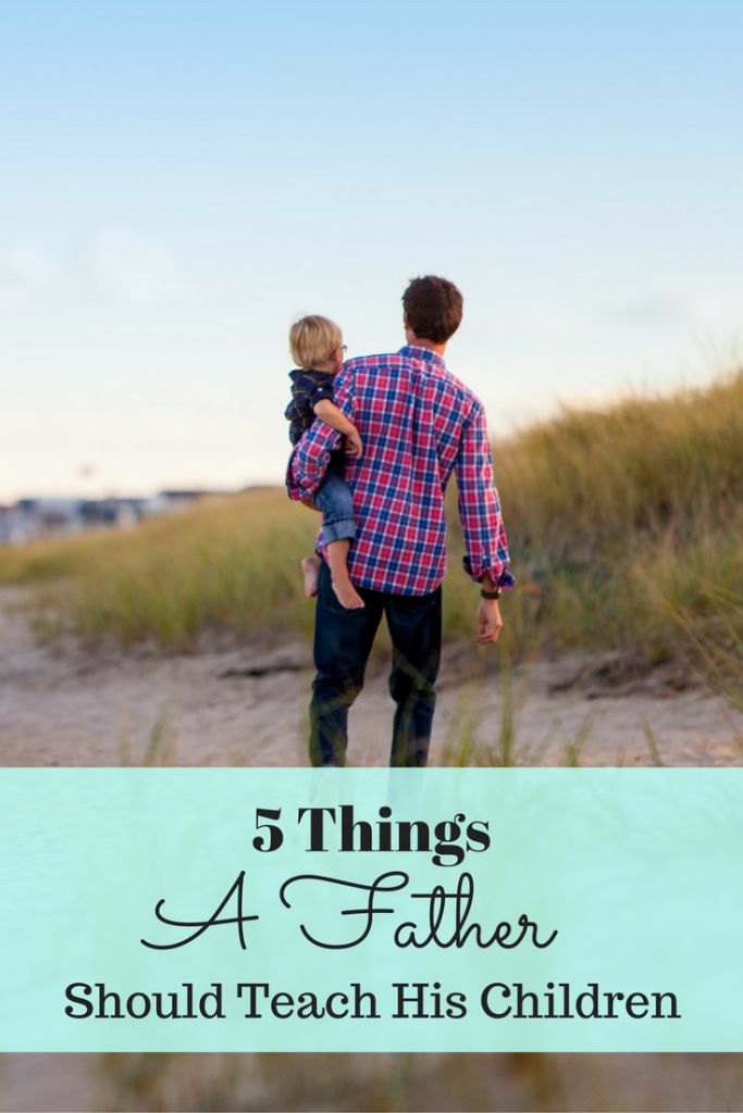 5 Things a father should teach his children.