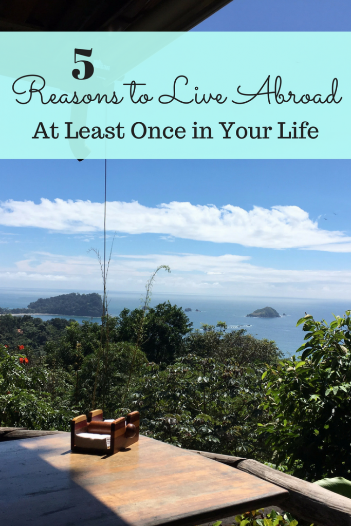 5 Reasons to live abroad - Self improvement through adventure!